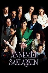 Постер к фильму Скрывая нашу маму / Annemizi Saklarken (на русском языке)